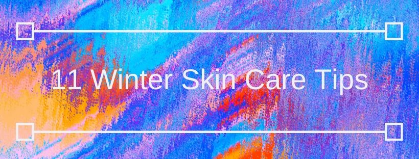 11 Winter Skin Care Tips