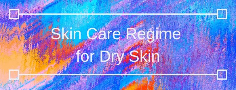 dry skin, skin care, skin care routine
